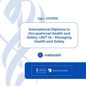 International Diploma in Occupational Health and Safety UNIT IA – Managing Health and Safety